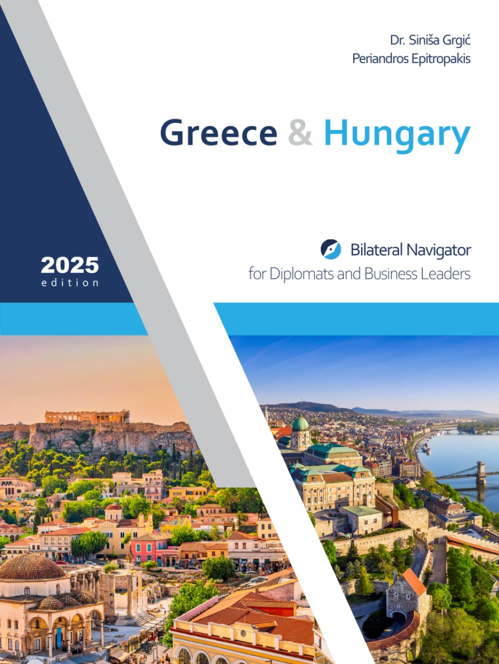 Greece & Hungary: Bilateral Navigator for Diplomats and Business Leaders, 2025 edition