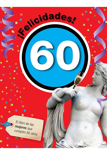 Portada de ¡Felicidades! 60: El Libro de las Mujeres Que Cumplen 60 Años