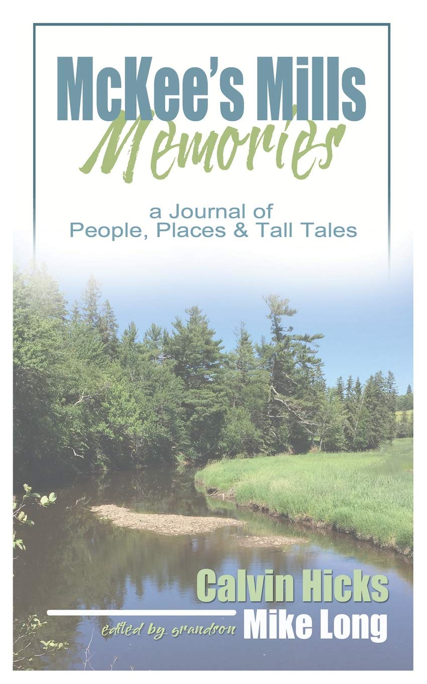 McKees Mills Memories: a Journal of People, Places and Tall Tales