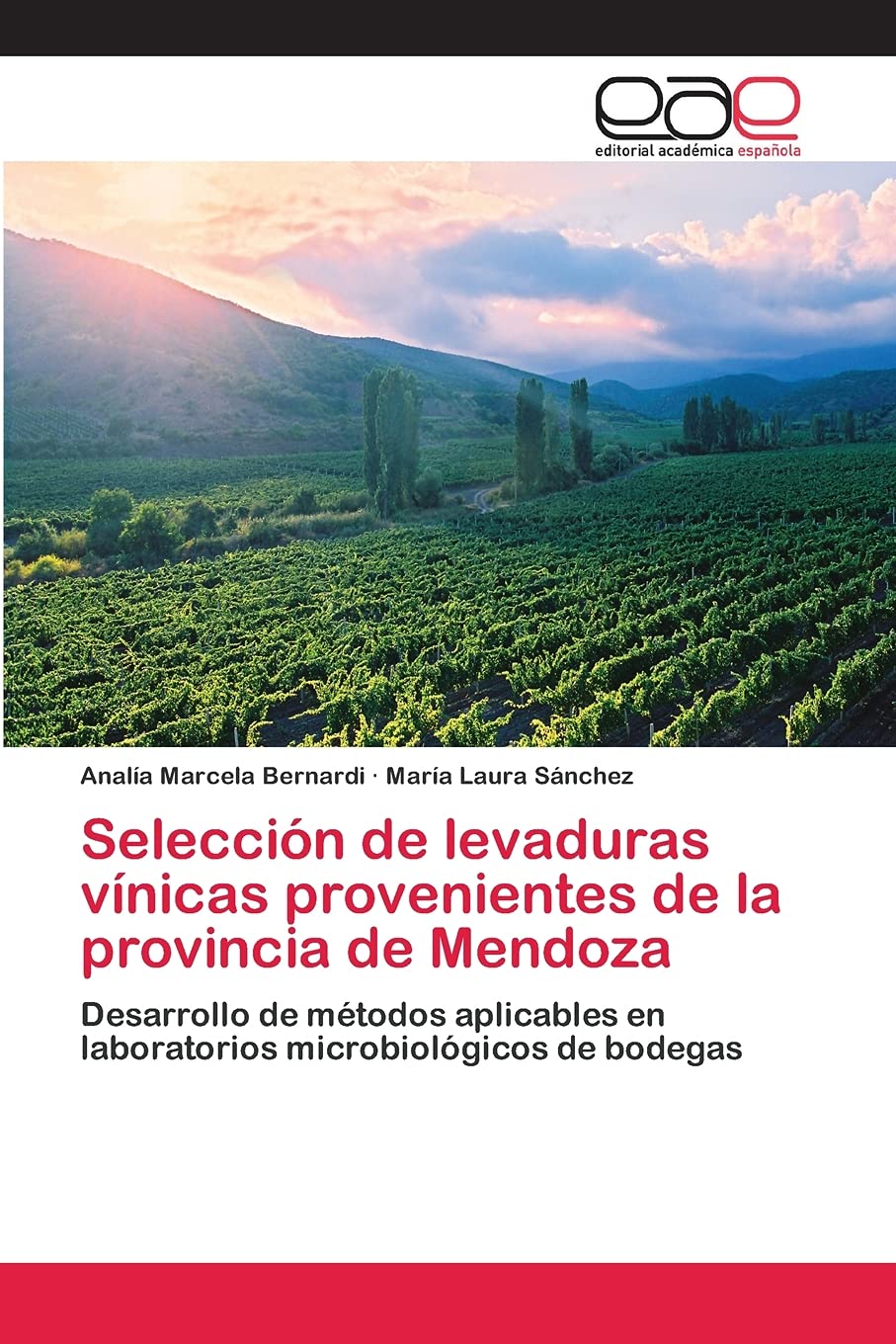 Selección de levaduras vínicas provenientes de la provincia de Mendoza: Desarrollo de métodos aplicables en laboratorios microbiológicos de bodegas