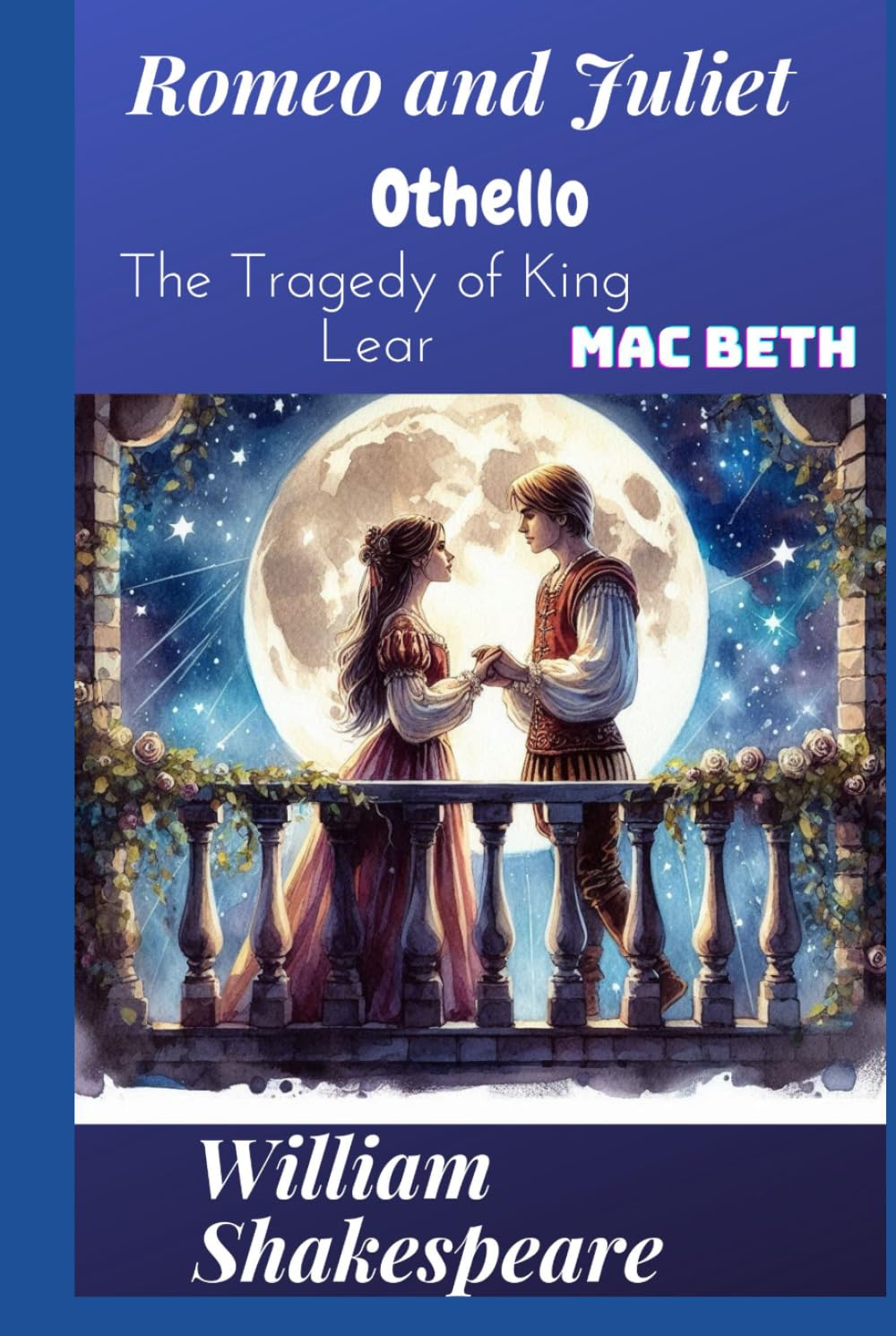 Romeo and Juliet, Othello, The Tragedy of King Lear and Macbeth: Greatest Tragedies of Shakespeare