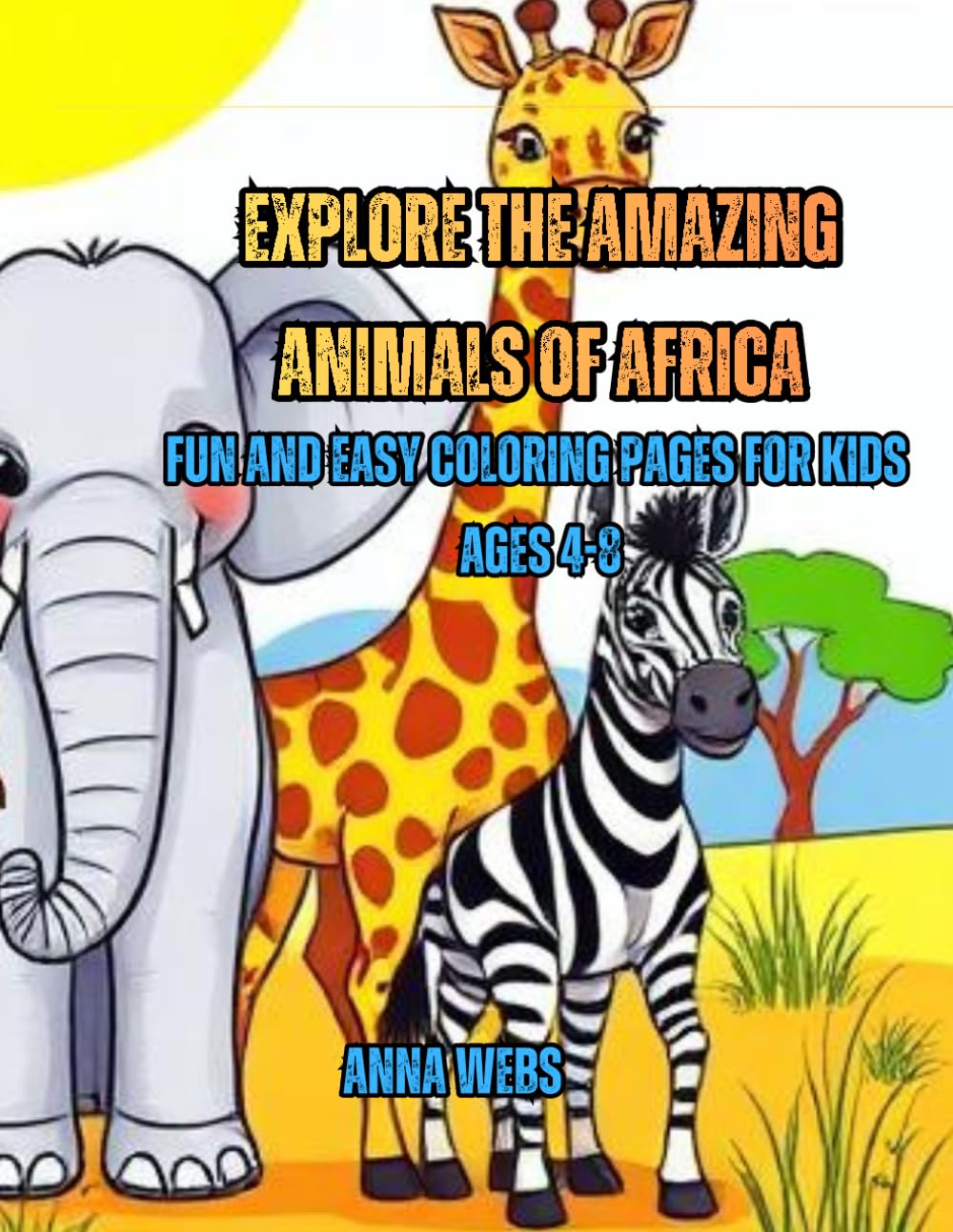 African Safari Coloring Book: Fun and Easy Coloring Pages for Kids Ages 4–8
