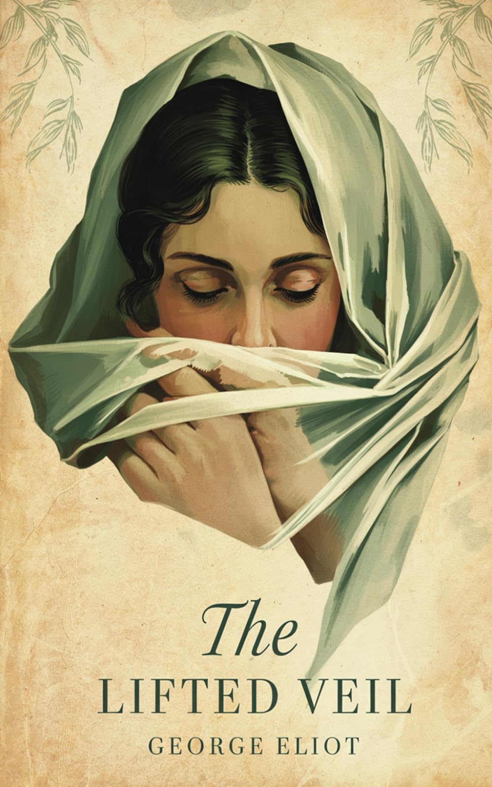The Lifted Veil: A Gothic Psychological Thriller by the Author of Middlemarch
