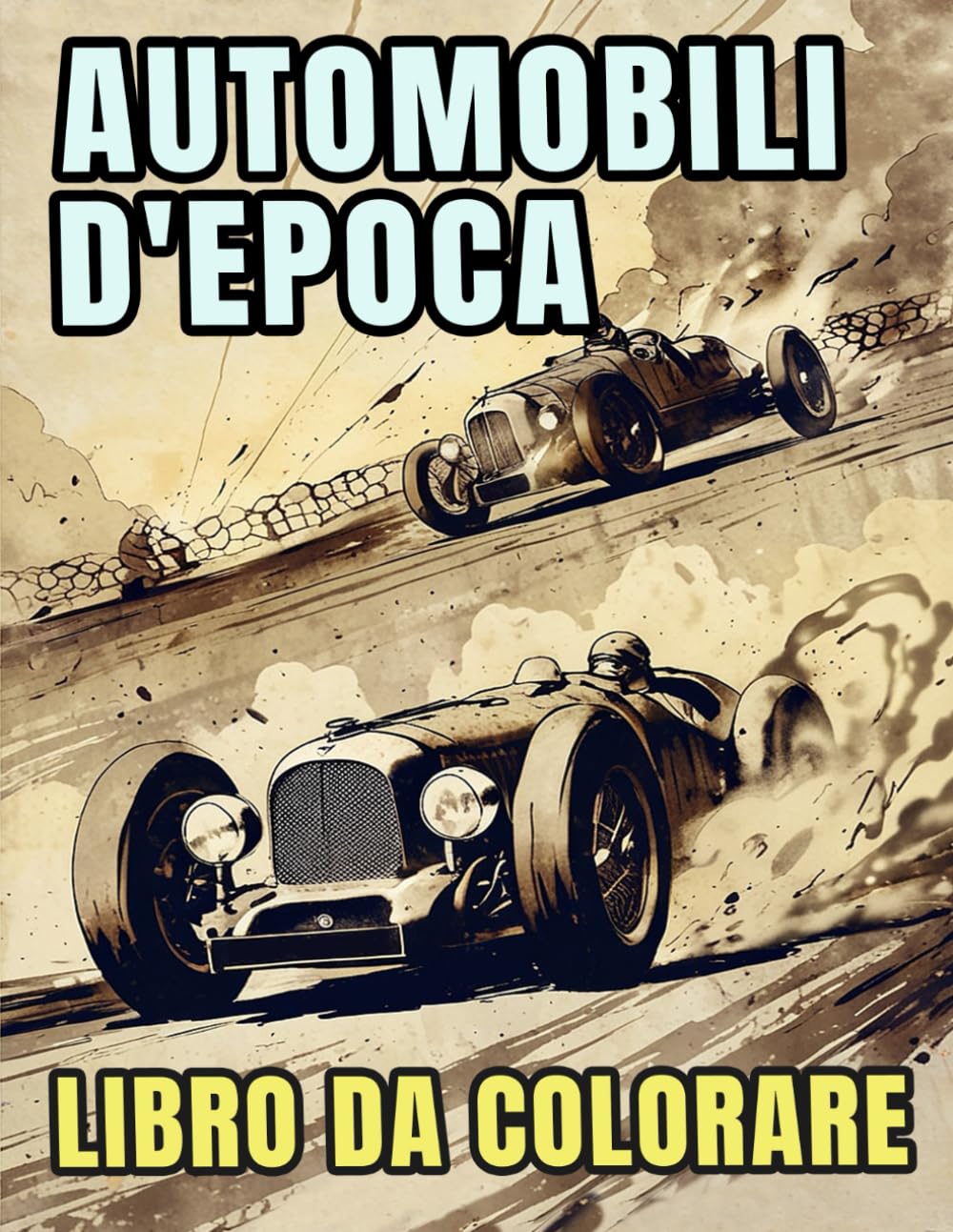 Libro Da Colorare Di Automobili D'epoca: Pagine A Colori Di Auto Classiche Auto Sportive E Da Corsa Vecchi Macchine Retrò Veicoli Antichi | Disegni ... Stress | Bambini Adulti Adolescenti Anziani
