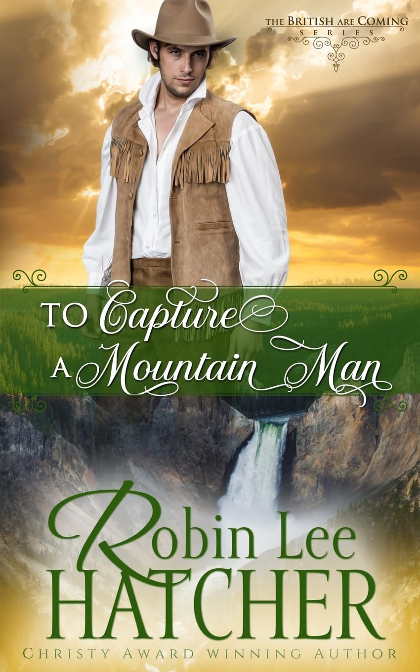To Capture a Mountain Man: A Christian Western Romance: 3 (The British Are Coming)