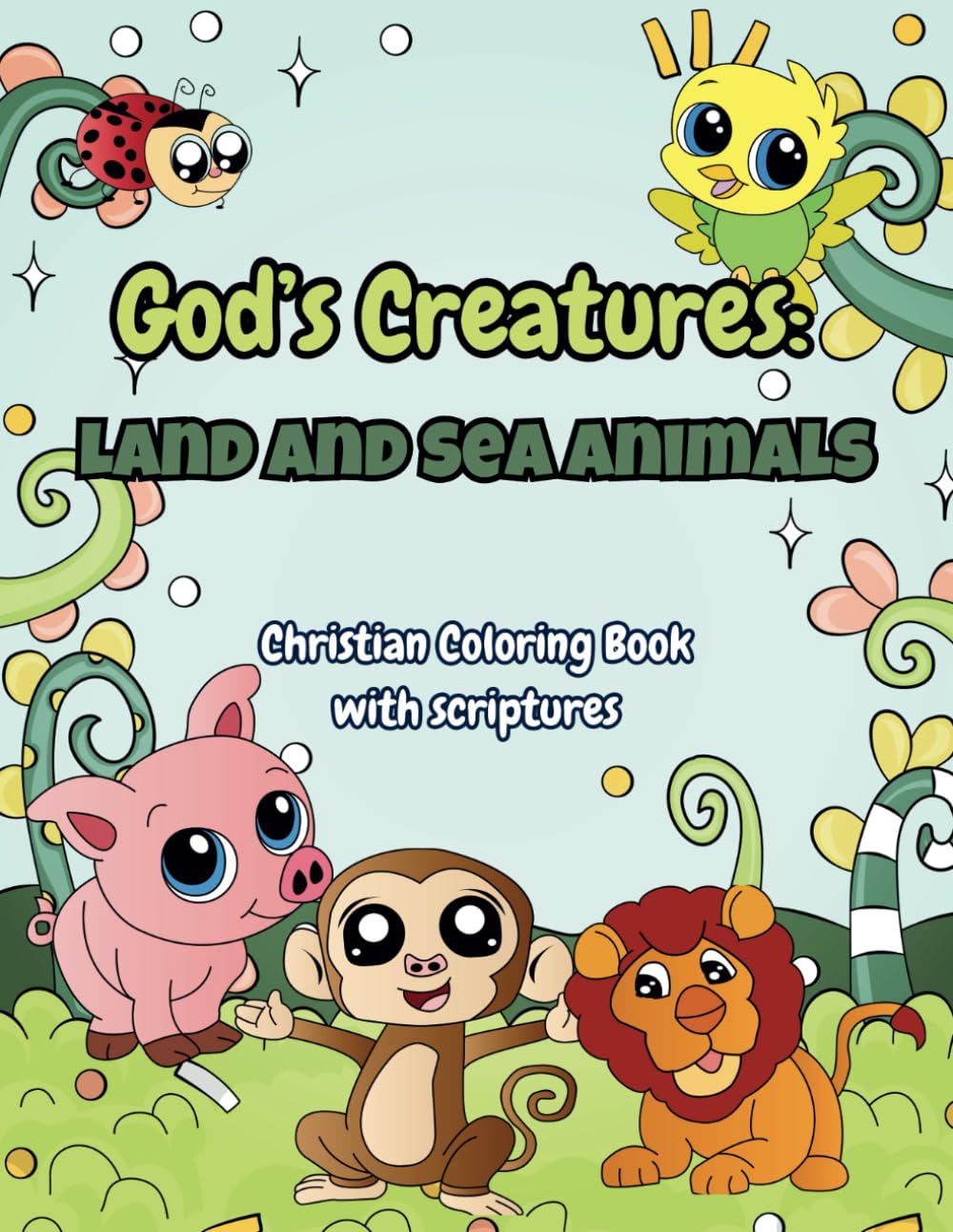 God's Creatures Land and Sea Animals Coloring Book for Kids: Christian Fun Coloring Pages with Animals and Scriptures for Children 3-8