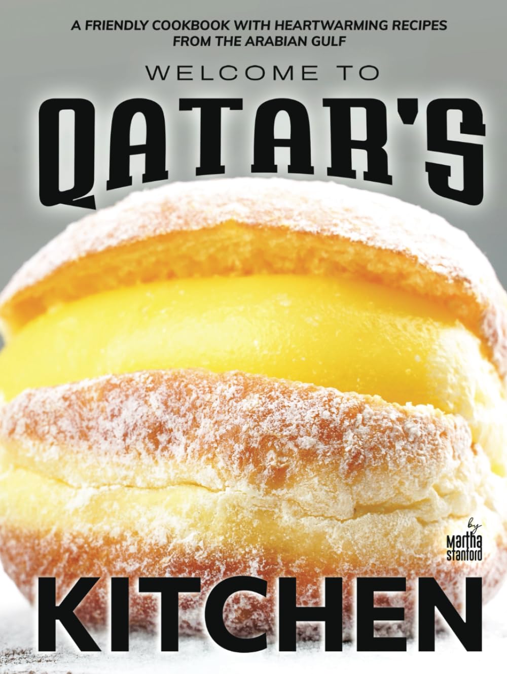 Welcome to Qatar's Kitchen: A Friendly Cookbook with Heartwarming Recipes from the Arabian Gulf