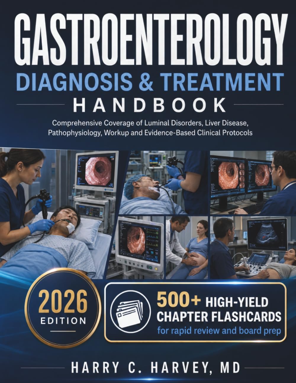 Gastroenterology Diagnosis & Treatment Handbook: Comprehensive Coverage of Luminal Disorders, Liver Disease, Pathophysiology, Workup and Evidence-Based Clinical Protocols: 13
