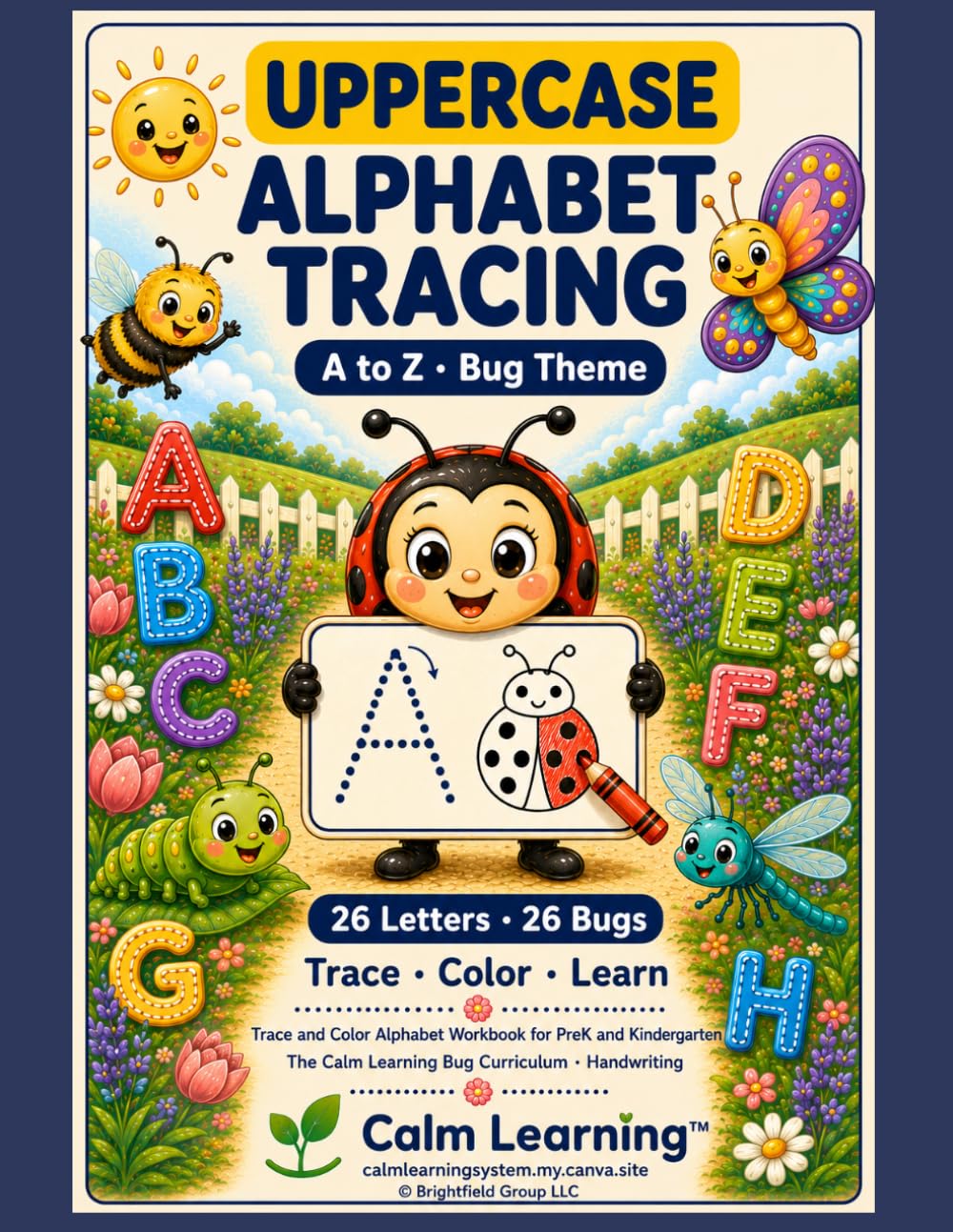 Uppercase Alphabet Tracing A to Z: Bug Theme Trace and Color Workbook | Capital Letters and 26 Insects for PreK and Kindergarten | Ages 3 to 5 | Calm Learning (Calm Learning Bug Alphabet Tracing)