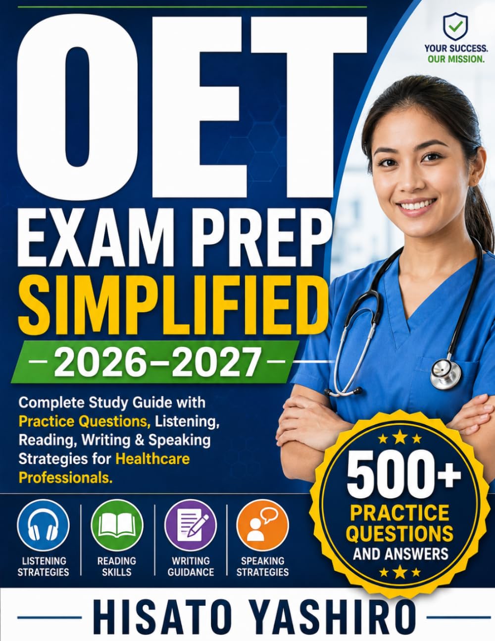 OET EXAM PREP SIMPLIFIED 2026-2027: Complete Study Guide with Practice Questions, Listening, Reading, Writing & Speaking Strategies for Healthcare Professionals