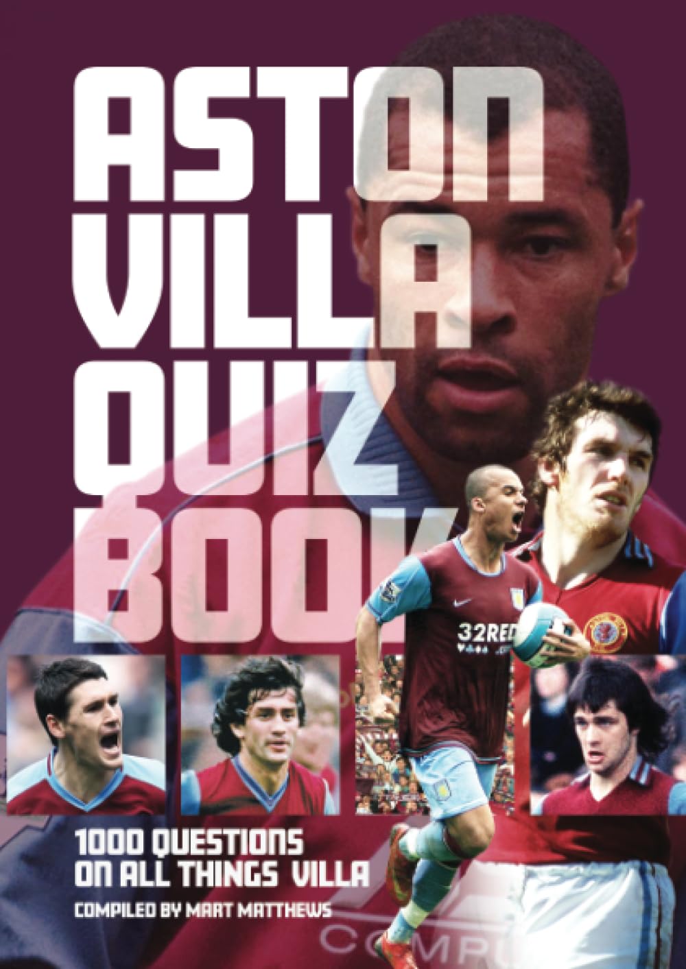 Aston Villa Quiz Book: 1,000 Questions on All Things Villa