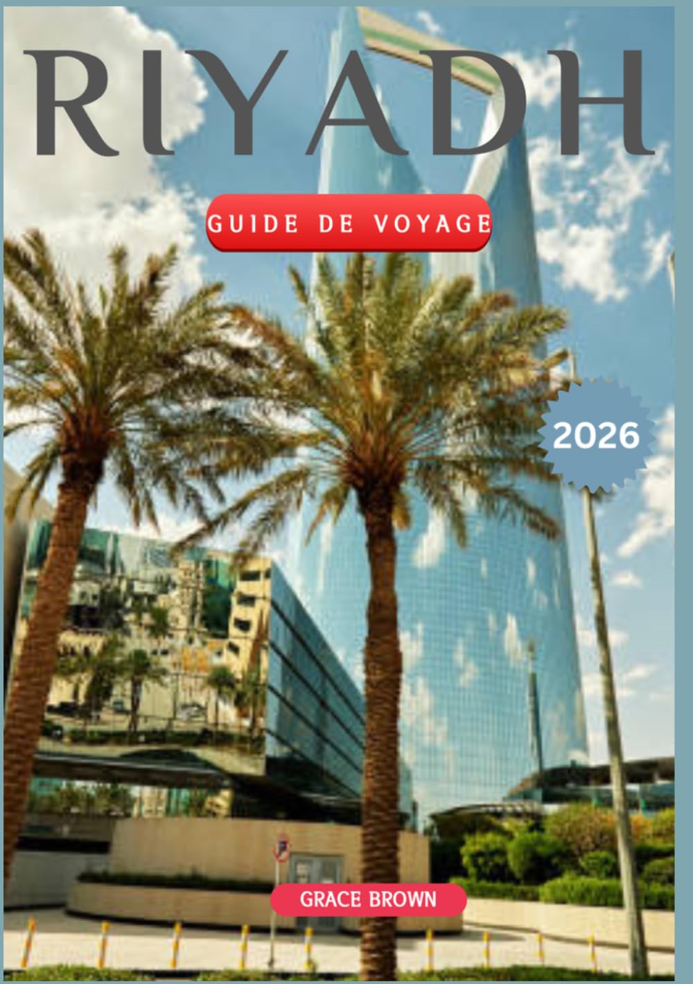 RIYAD Guide de voyage 2026