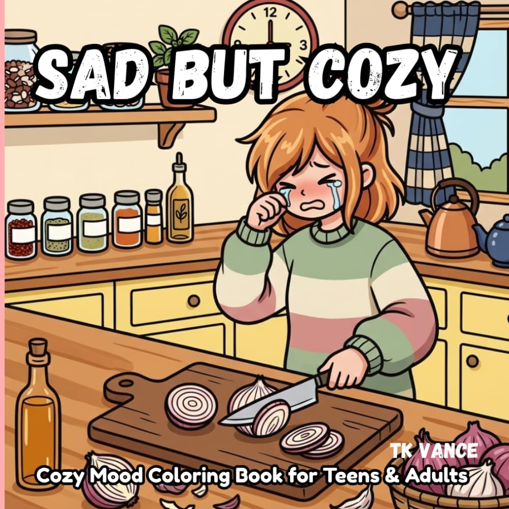 sad but cozy: Cozy Mood Coloring Book for Teens & Adults
