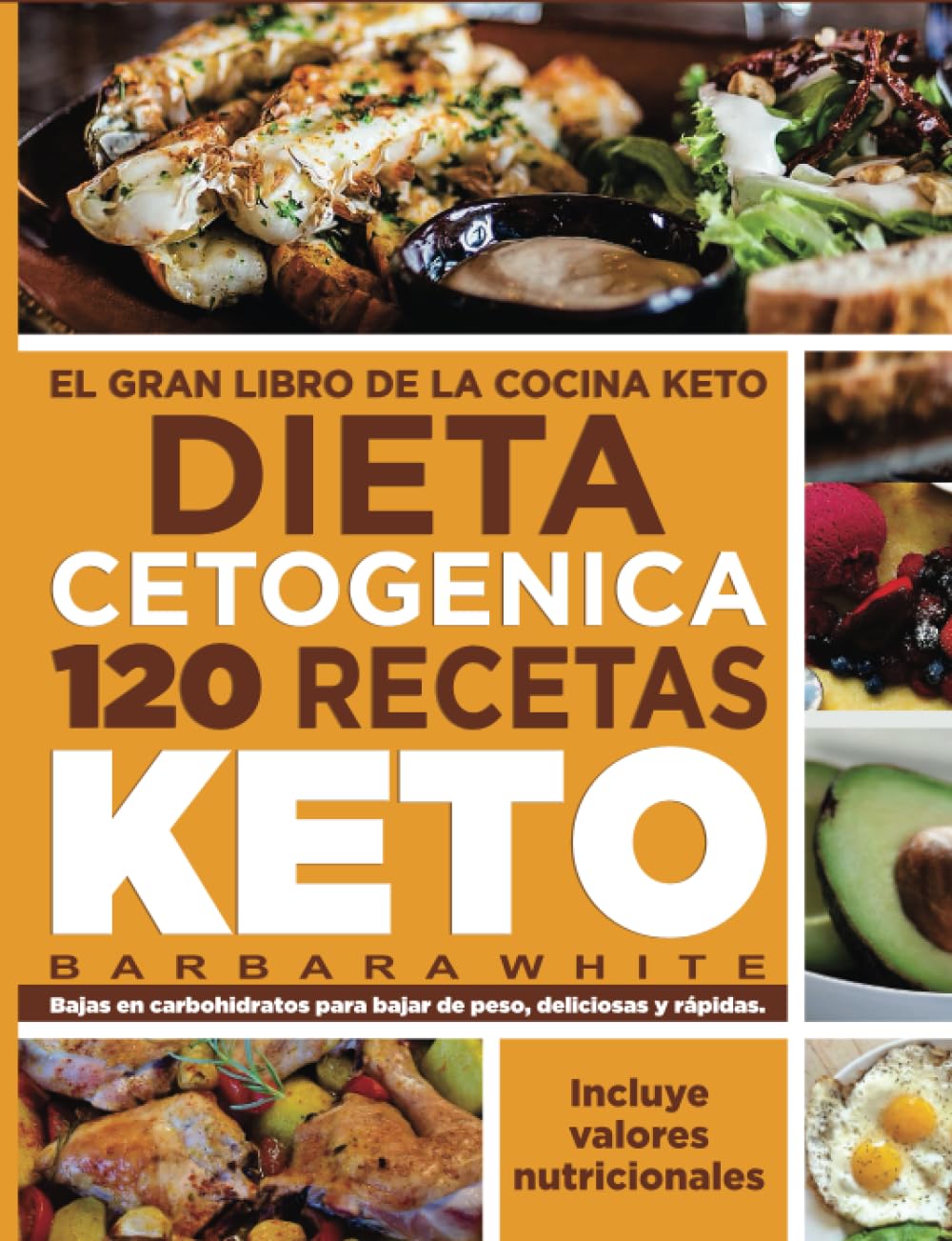 DIETA CETOGENICA 120 Recetas KETO: El gran libro de la cocina keto. Bajas en carbohidratos para bajar de peso, deliciosas y rápidas. (Spanish Edition) DIETA CETOGENICA 120 Recetas KETO: El gran libro de la cocina keto. Bajas en carbohidratos para bajar de peso, deliciosas y rápidas. (Spanish Edition)