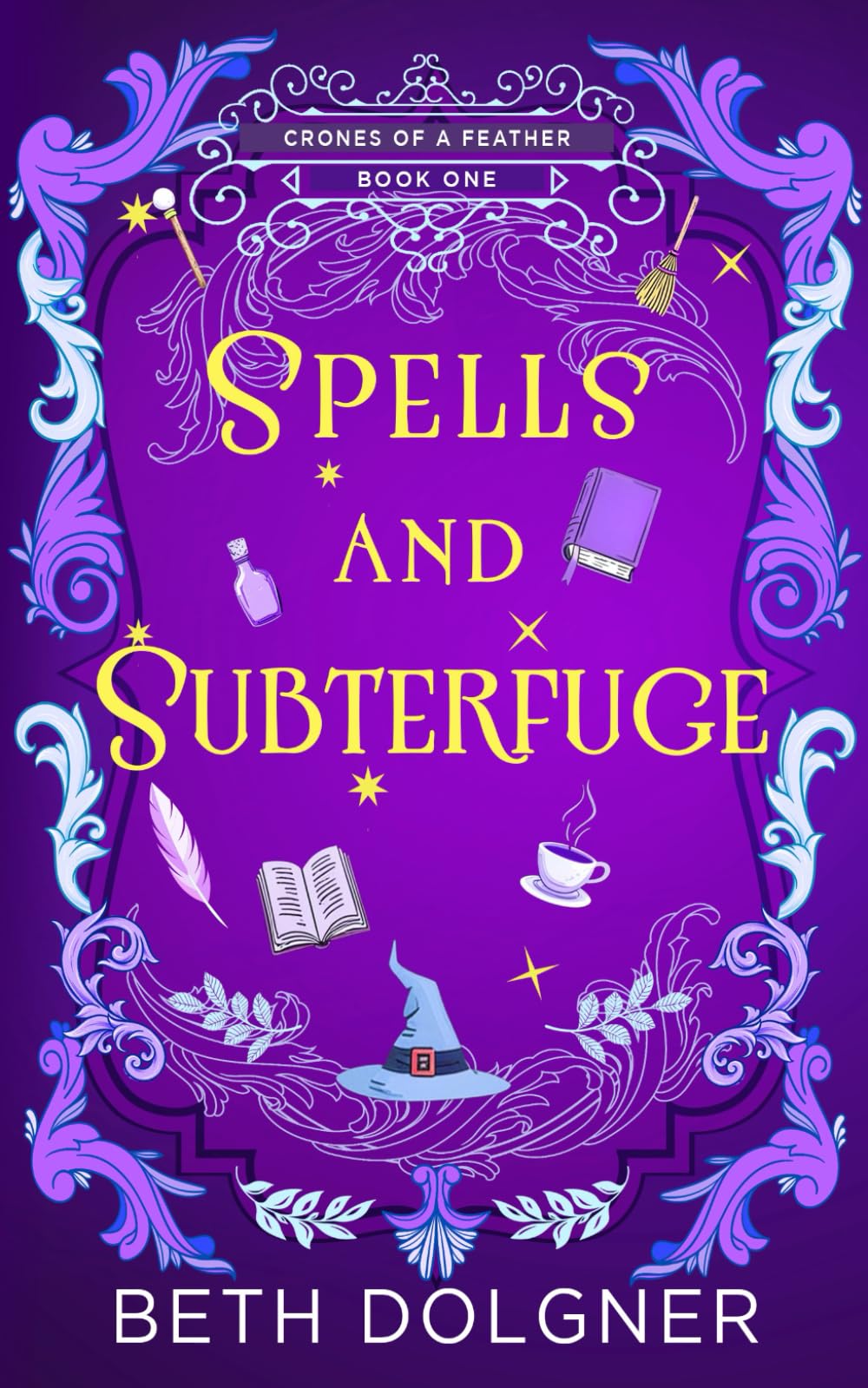 Spells and Subterfuge: 1 (A Crones of a Feather Paranormal Cozy Mystery)