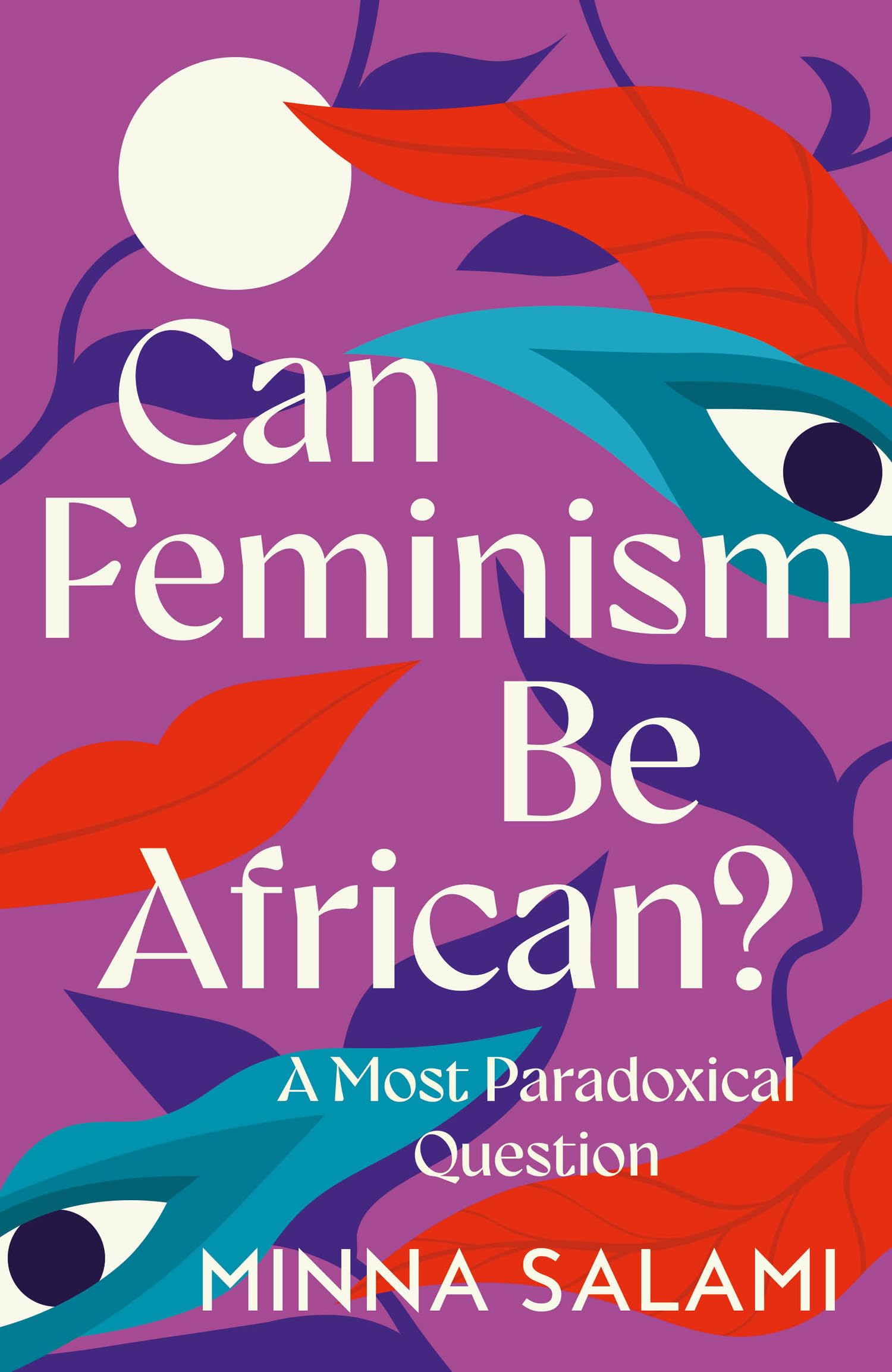 Can Feminism be African?: A Most Paradoxical Question and a Vision of African Political Philosophy