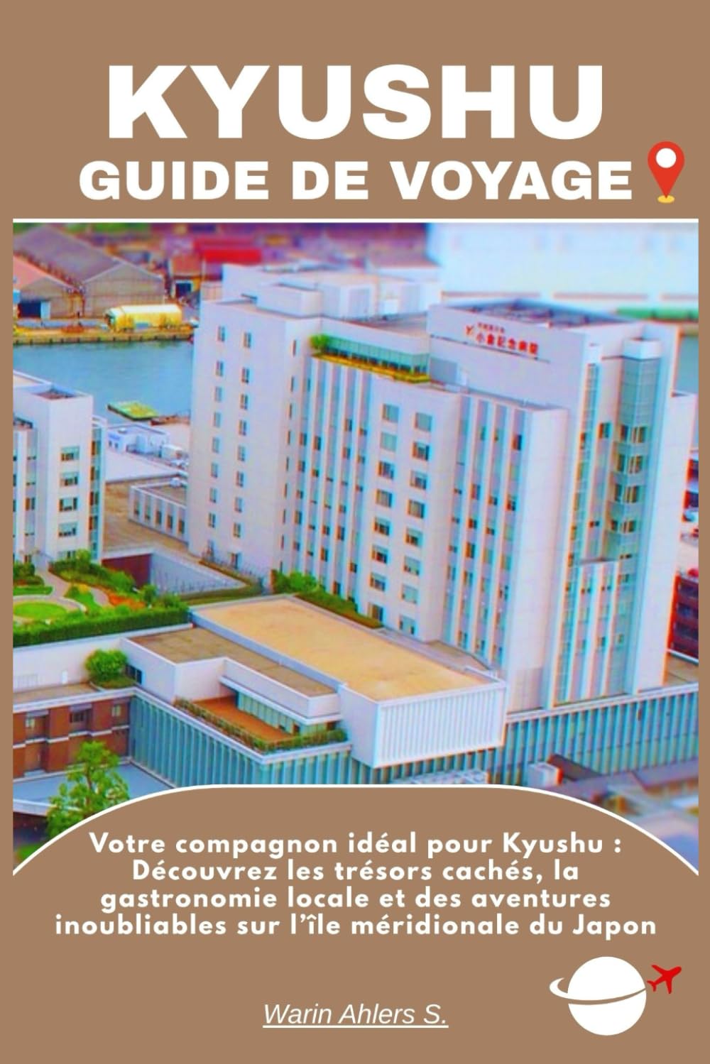 KYUSHU GUIDE DE VOYAGE: Votre compagnon idéal pour Kyushu : Découvrez les trésors cachés, la gastronomie locale et des aventures inoubliables sur l’île méridionale du Japon