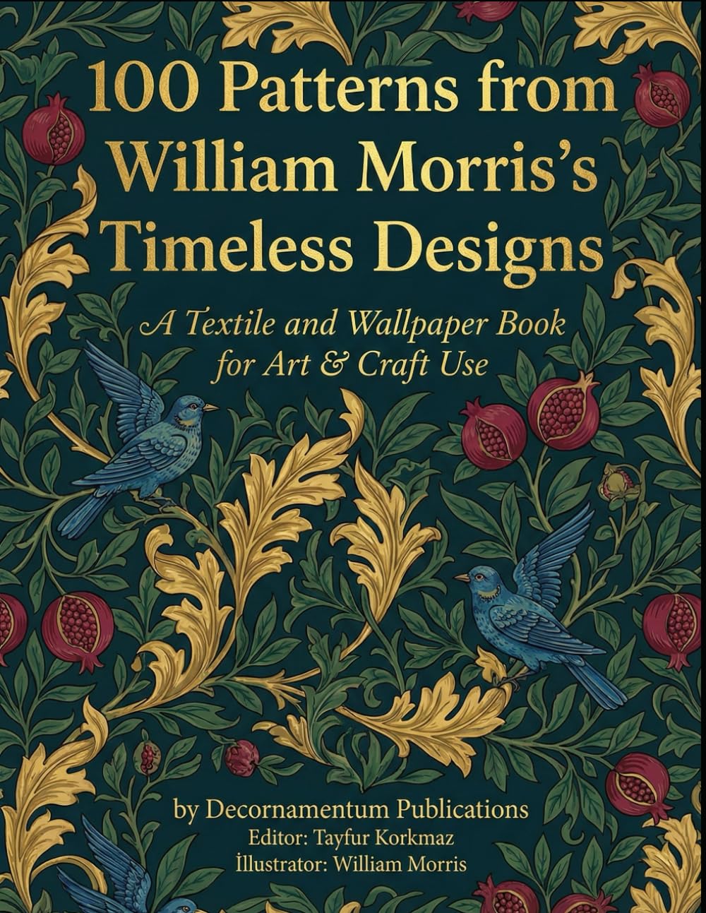 100 Patterns from William Morris’s Timeless Designs – A Textile and Wallpaper Book for Art & Craft Use (International Modern Art Movements)      Paperback – Large Print, December 9, 2025