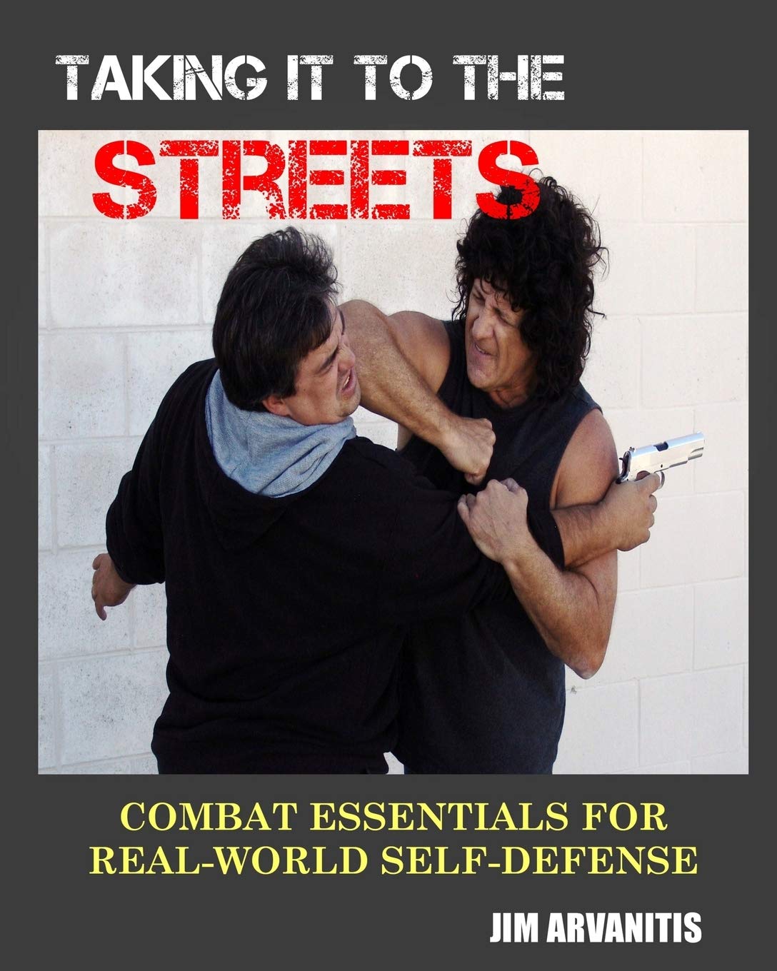 Taking It to the Streets: Combat Essentials for Real-World Self-Defense Paperback – January 31, 2019