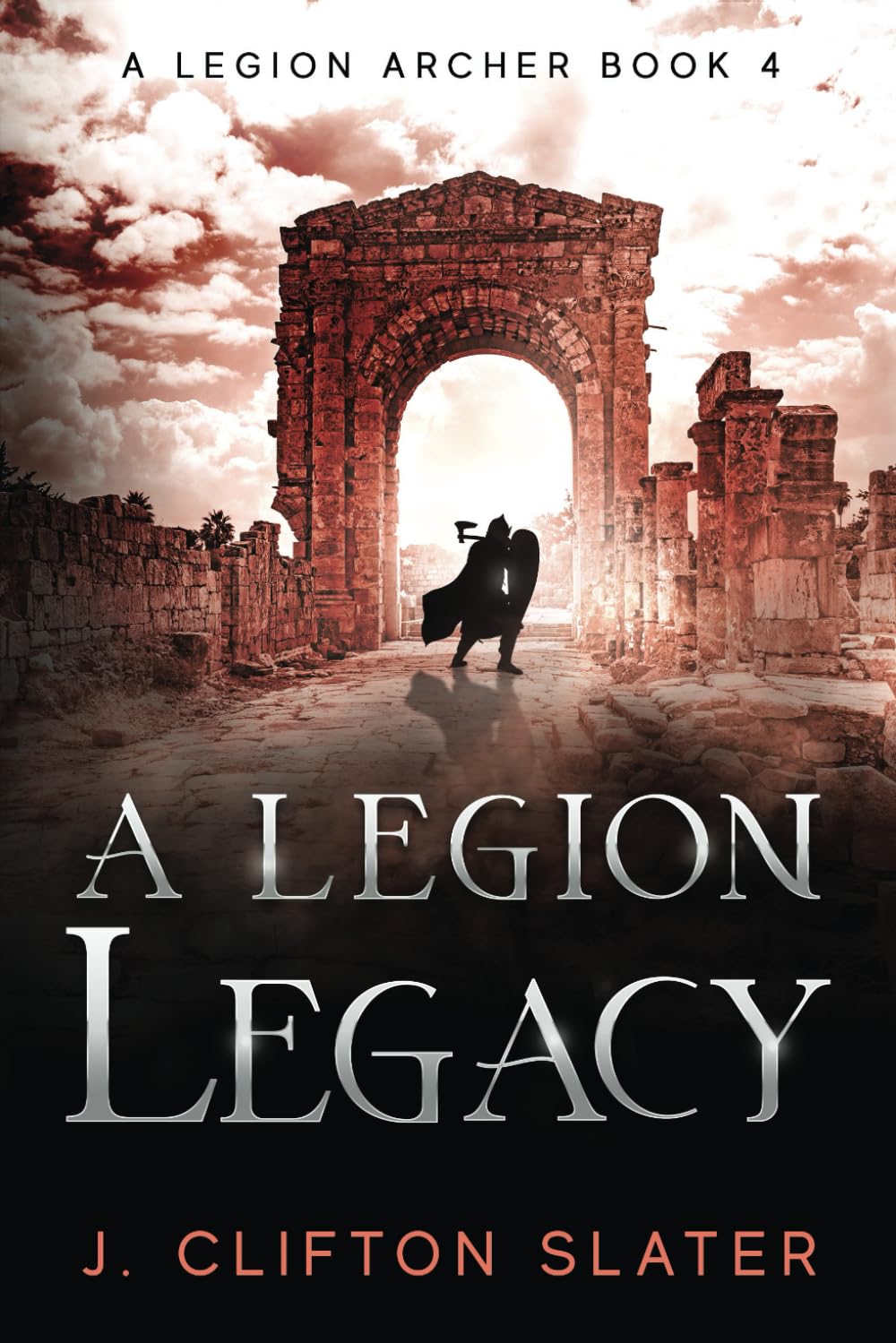 A Legion Legacy: 4 (A Legion Archer)