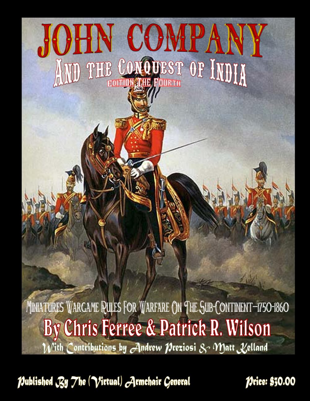 John Company And the Conquest of India: Miniature Wargame Rules for Warfare on The Sub-Continent 1750-1860