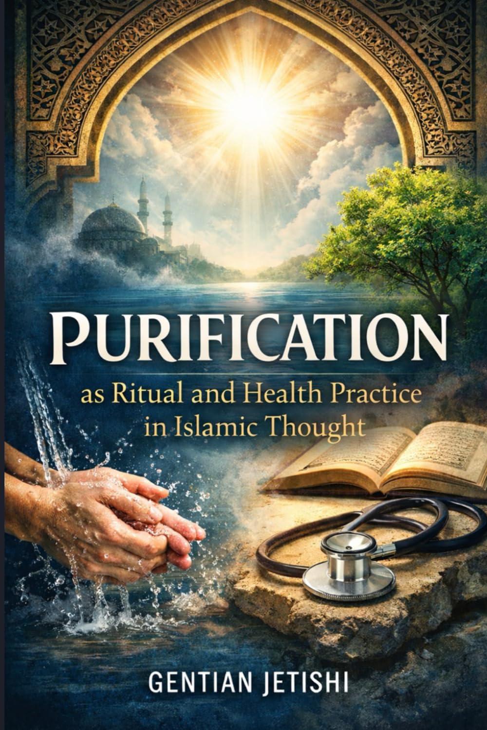 Purification as Ritual and Health Practice in Islamic Thought (Living Islam: The Faith That Shapes Civilization)