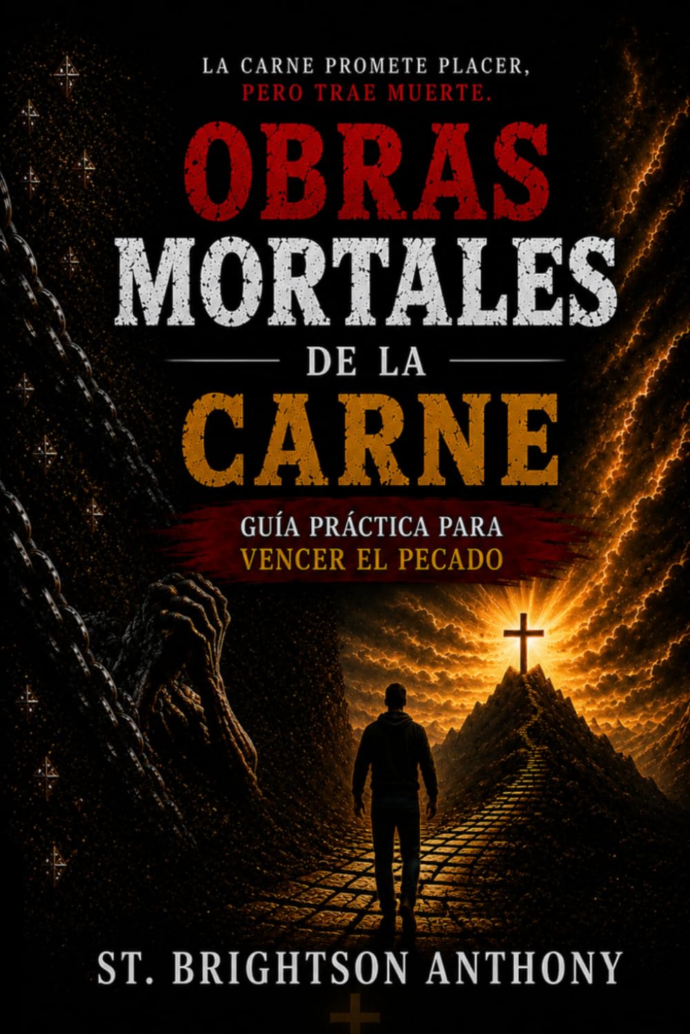 OBRAS MORTALES DE LA CARNE: Una Guía Práctica para la Victoria sobre el Pecado