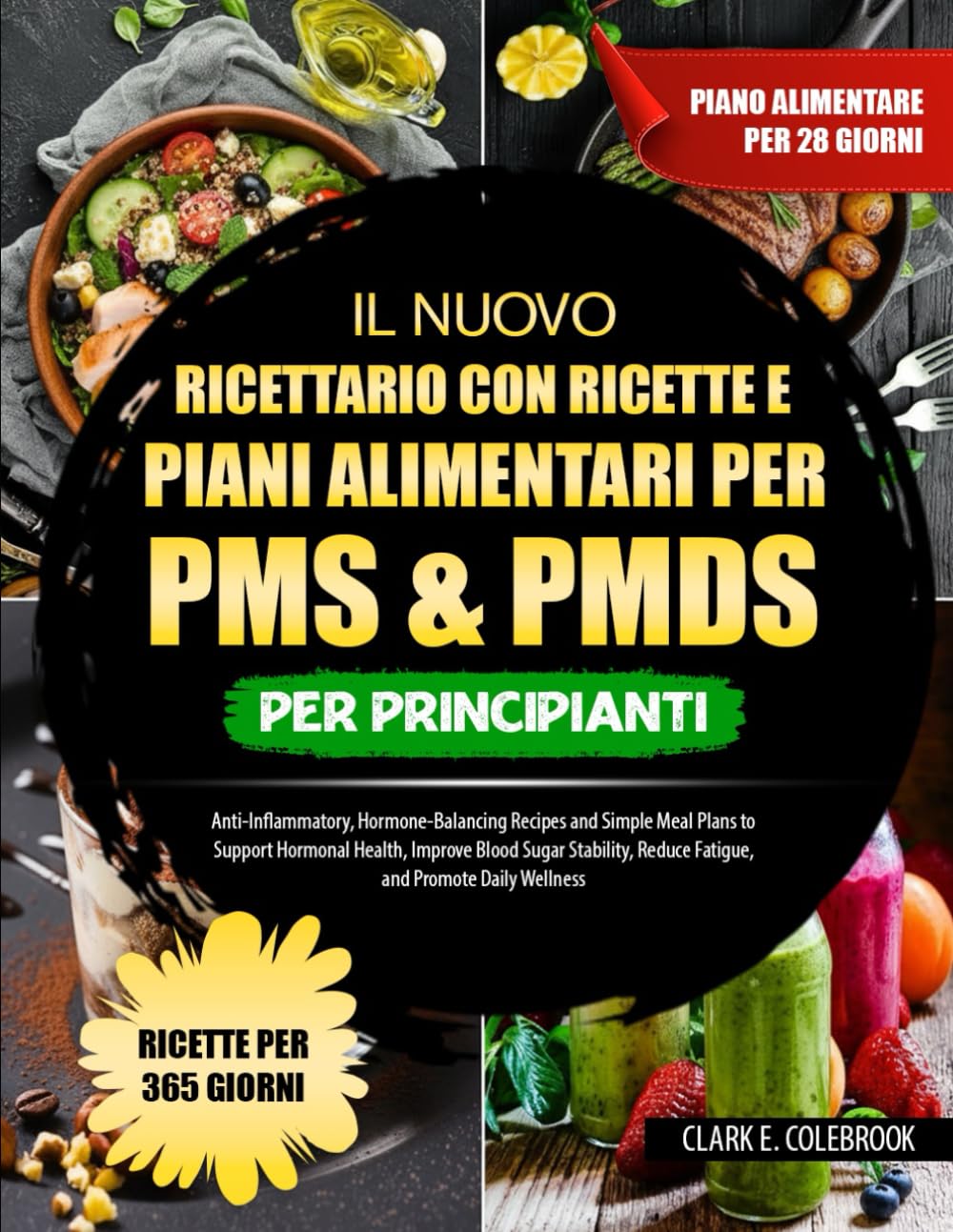 IL NUOVO RICETTARIO CON RICETTE E PIANI ALIMENTARI PER PMS & PMDS PER PRINCIPIANTI: Ricette antinfiammatorie e di supporto all’equilibrio ormonale, ... ormonale, migliorare la stabilità della gl...