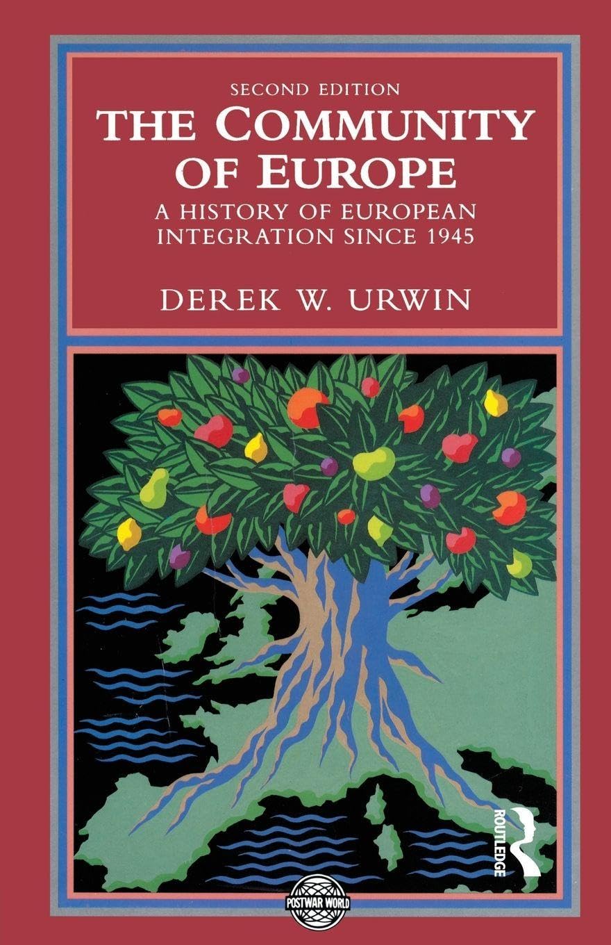 The Community of Europe: A History of European Integration Since 1945 (The Postwar World)