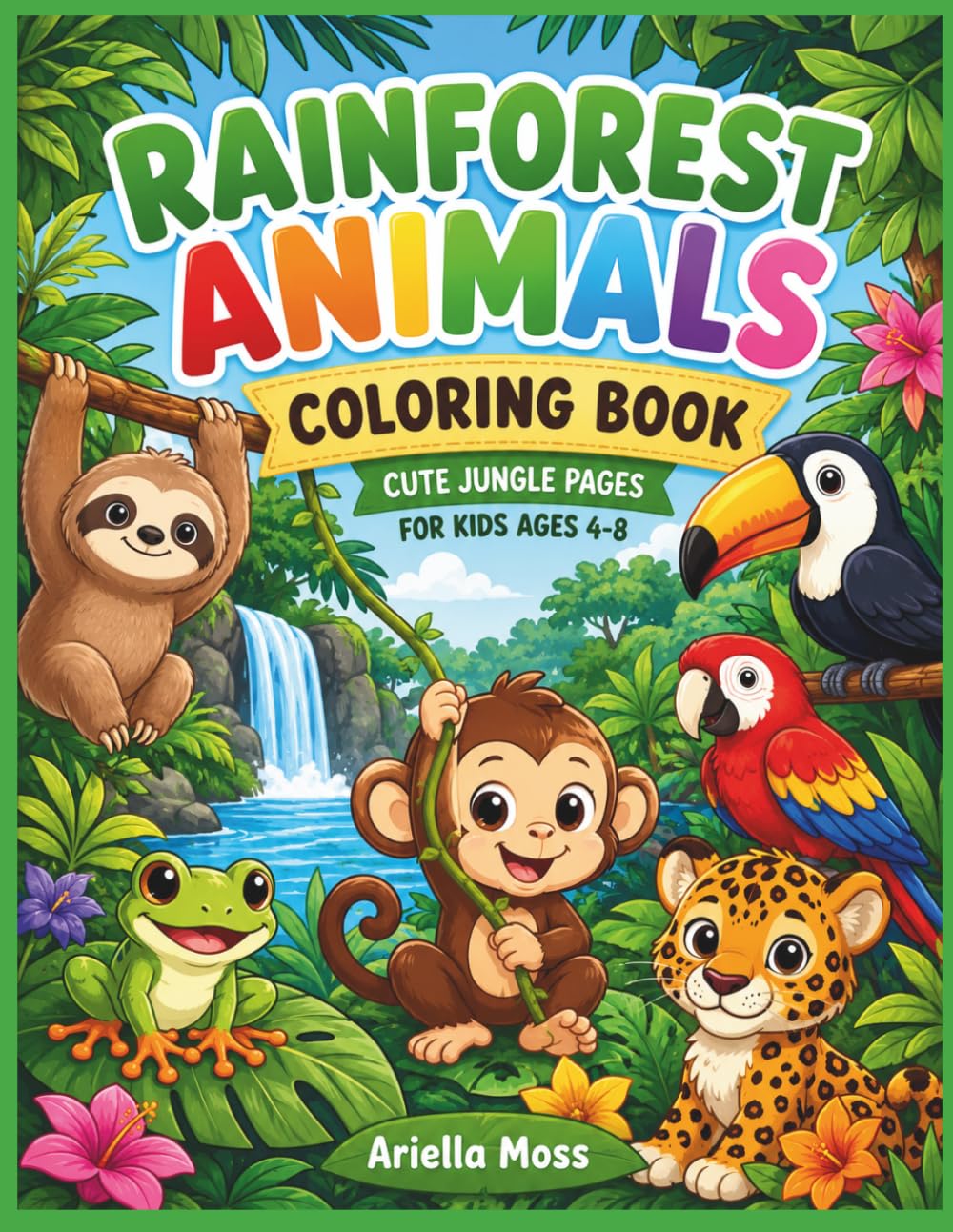 Rainforest Animals Coloring Book for Kids: Cute Jungle Pages Featuring Sloths, Monkeys, Frogs, Toucans & Tropical Animals (Bloom & Breathe Series)