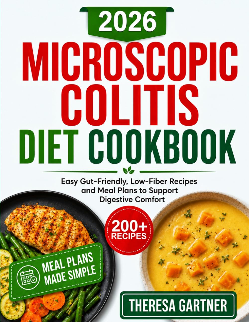 MICROSCOPIC COLITIS DIET COOKBOOK: Easy Gut-Friendly, Low-Fiber Recipes and Meal Plans to Support Digestive Comfort