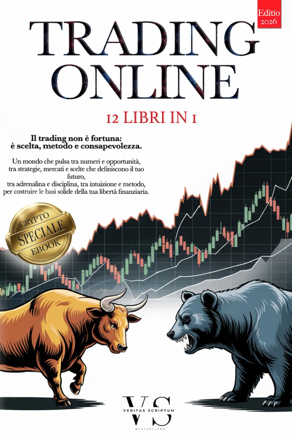 TRADING ONLINE: 12 LIBRI IN 1 - LA TUA LIBERTA' FINANZIARIA: Strategie, Analisi Tecnica, Psicologia e Gestione del Rischio operando con Metodo su Forex, Azioni, Oro, ETF e Indici +BONUS eBook & Crypto