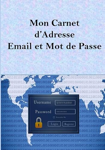 Mon Carnet d’Adresse Email et Mot de Passe: Carnet de mots de passe et adresse email par ordre alphabétique - Cahier pour vos identifiants et mots de passe Internet - répertoire - 108 pages