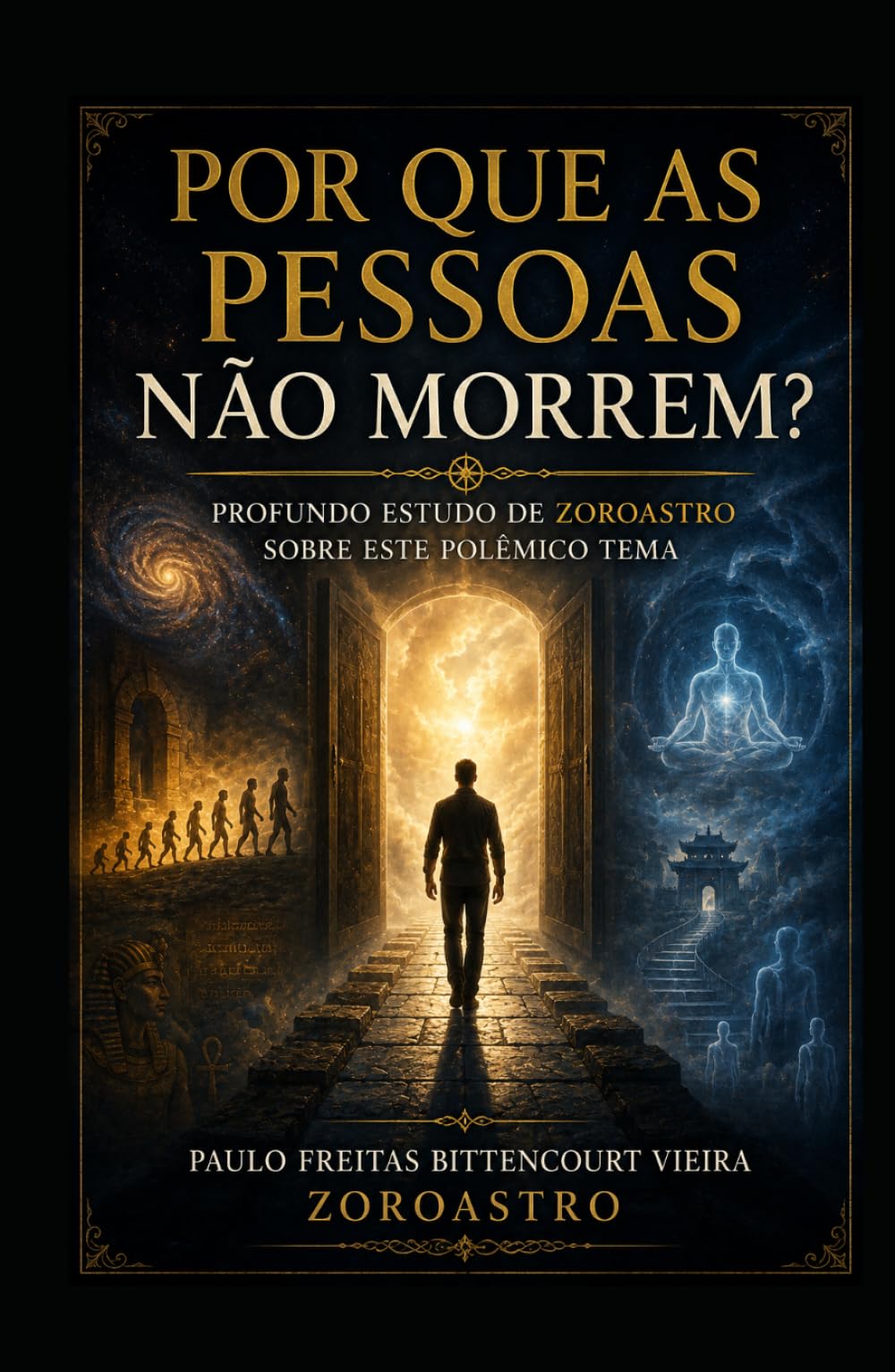 POR QUE AS PESSOAS NÃO MORREM?: Profundo Estudo de Zoroastro Sobre Este Polêmico Tema