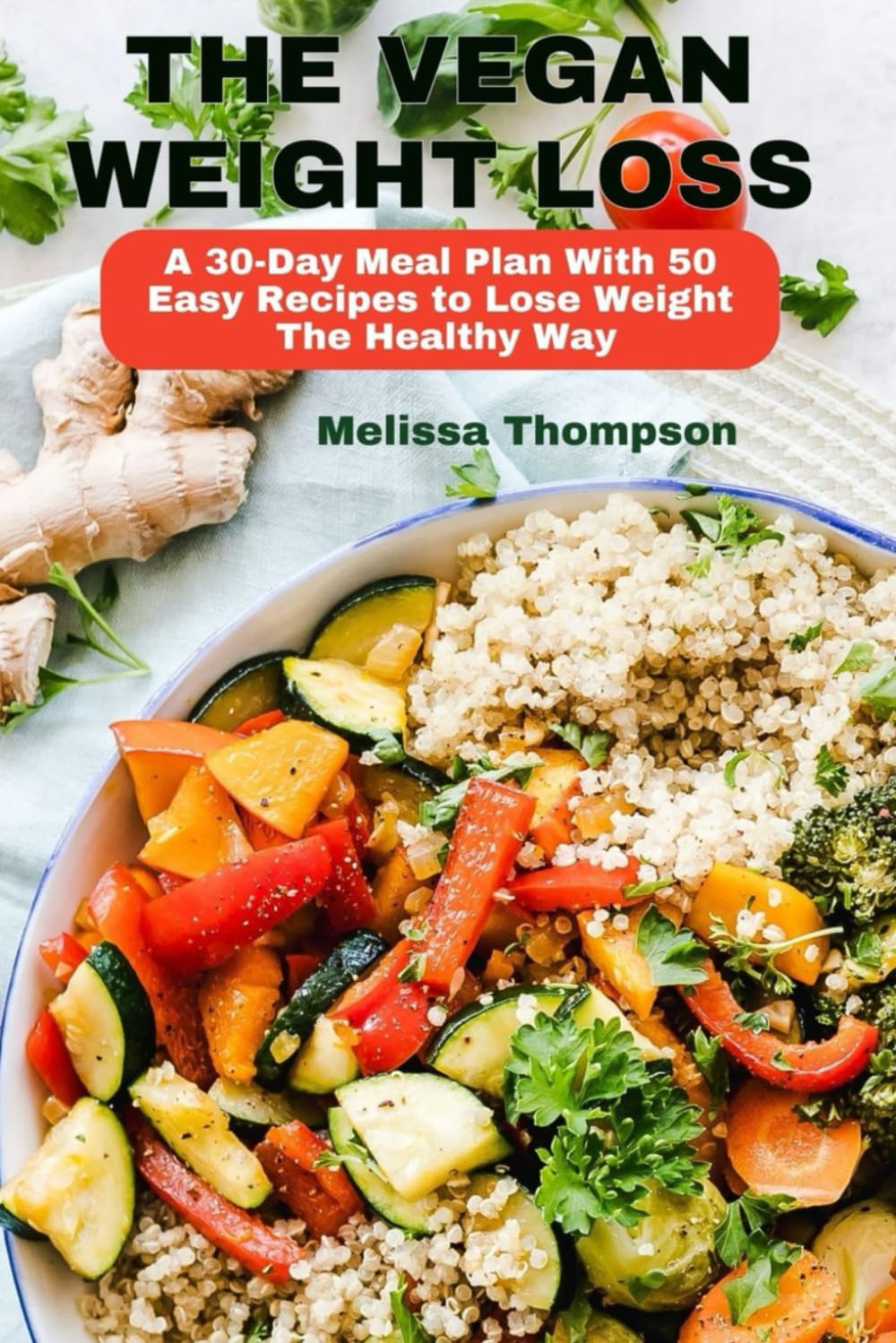 The Vegan weight Loss: A 30-Day Meal Plan with 50 Easy Recipes to Lose Weight the Healthy Way