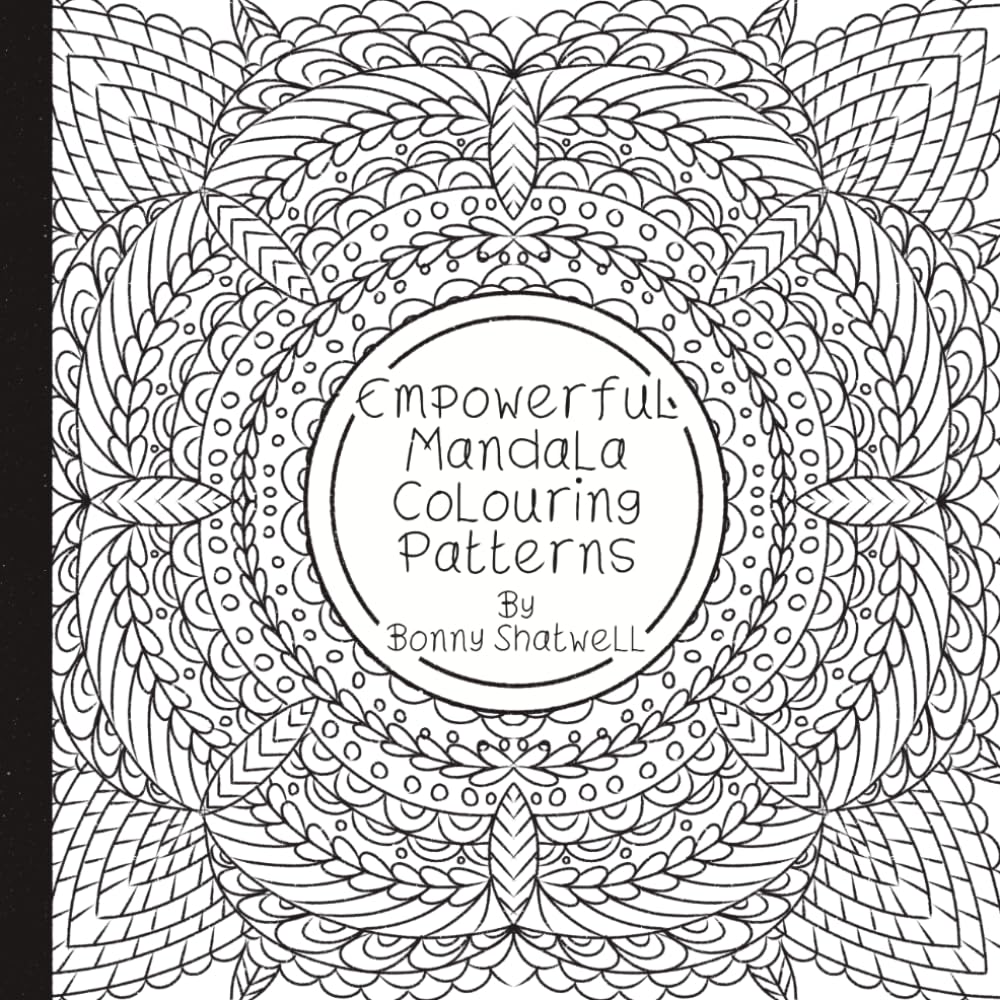 Empowerful Mandala Colouring Patterns: By Bonny Shatwell (The Little Empowerful Colouring Collection)