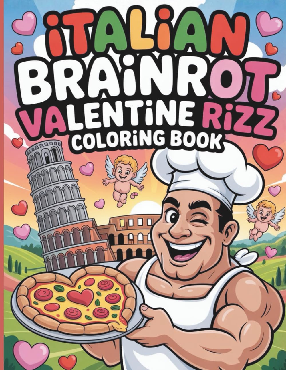 Italian Brainrot Valentine Rizz Coloring Book: A Hilarious Mix of Love, Memes & Italian Chaos for the Perfect Valentine’s Day!