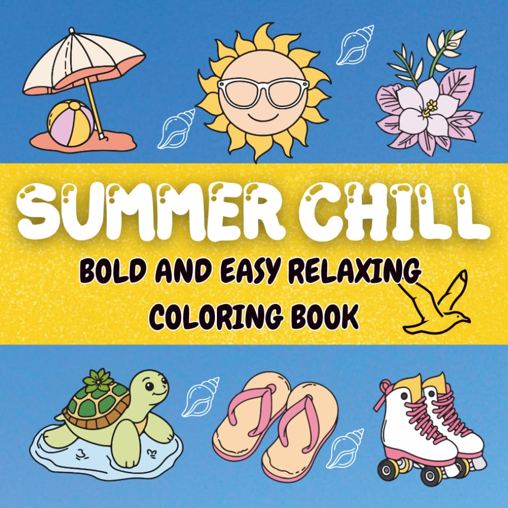 SUMMER CHILL: BOLD AND EASY RELAXING COLORING BOOK