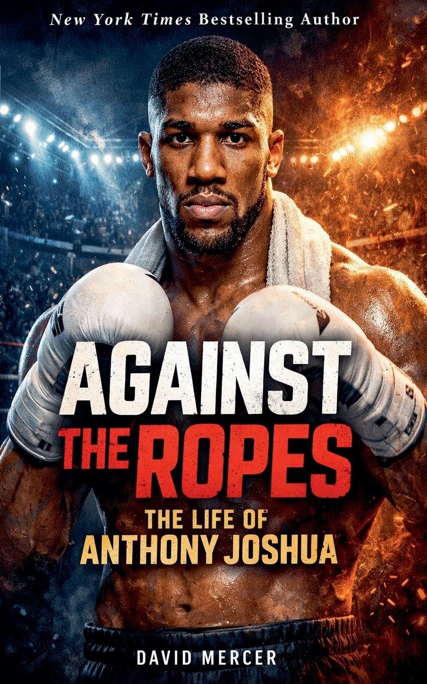 Against the Ropes: The Life of Anthony Joshua