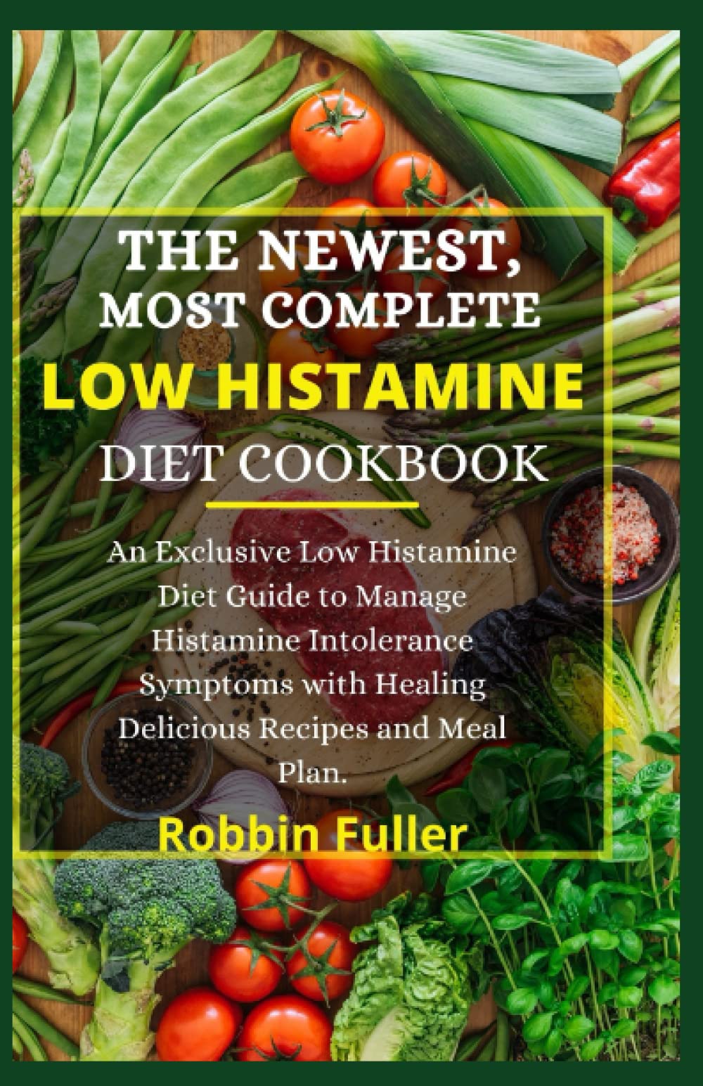 Buy THE NEWEST, MOST COMPLETE LOW HISTAMINE DIET COOKBOOK An Exclusive