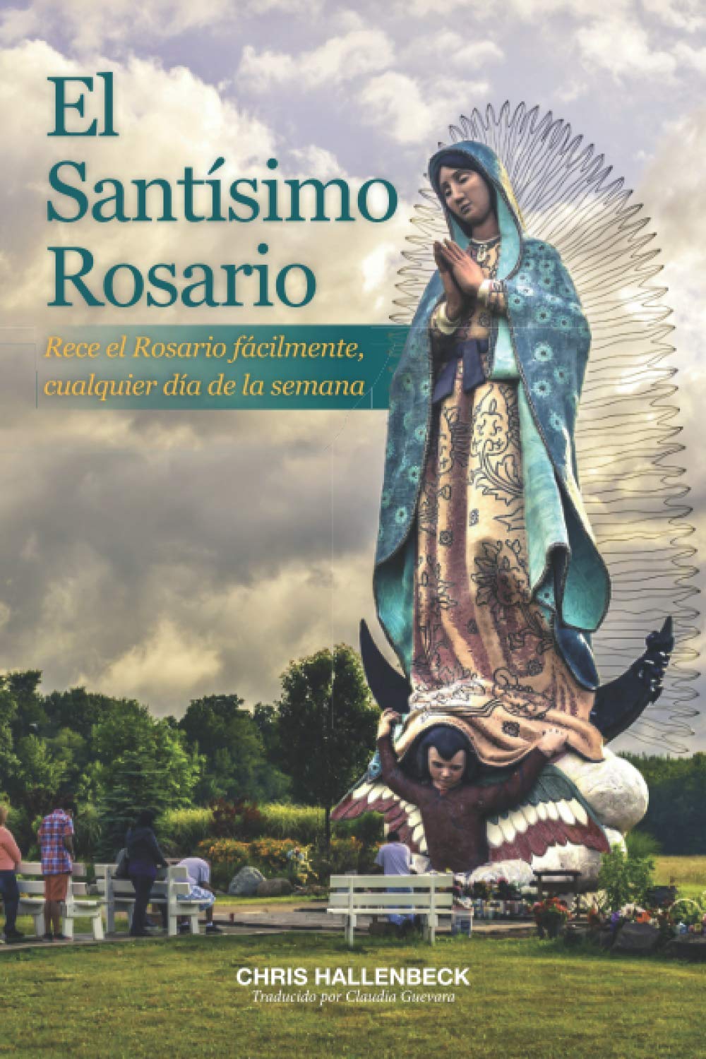 El Santísimo Rosario: Rece el Rosario fácilmente, cualquier día de la semana