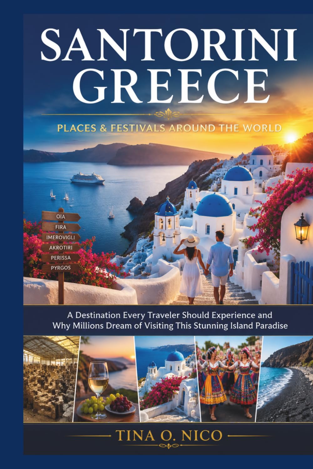 SANTORINI GREECE PLACES & FESTIVALS AROUND THE WORLD: A Destination Every Traveler Should Experience and Why Millions Dream of Visiting This Stunning ... 1 (people and places around the world)