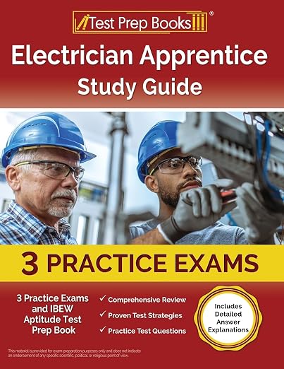 Electrician Apprentice Study Guide: 3 Practice Exams and IBEW Aptitude Test Prep Book: [Includes Detailed Answer Explanations] - Joshua Rueda