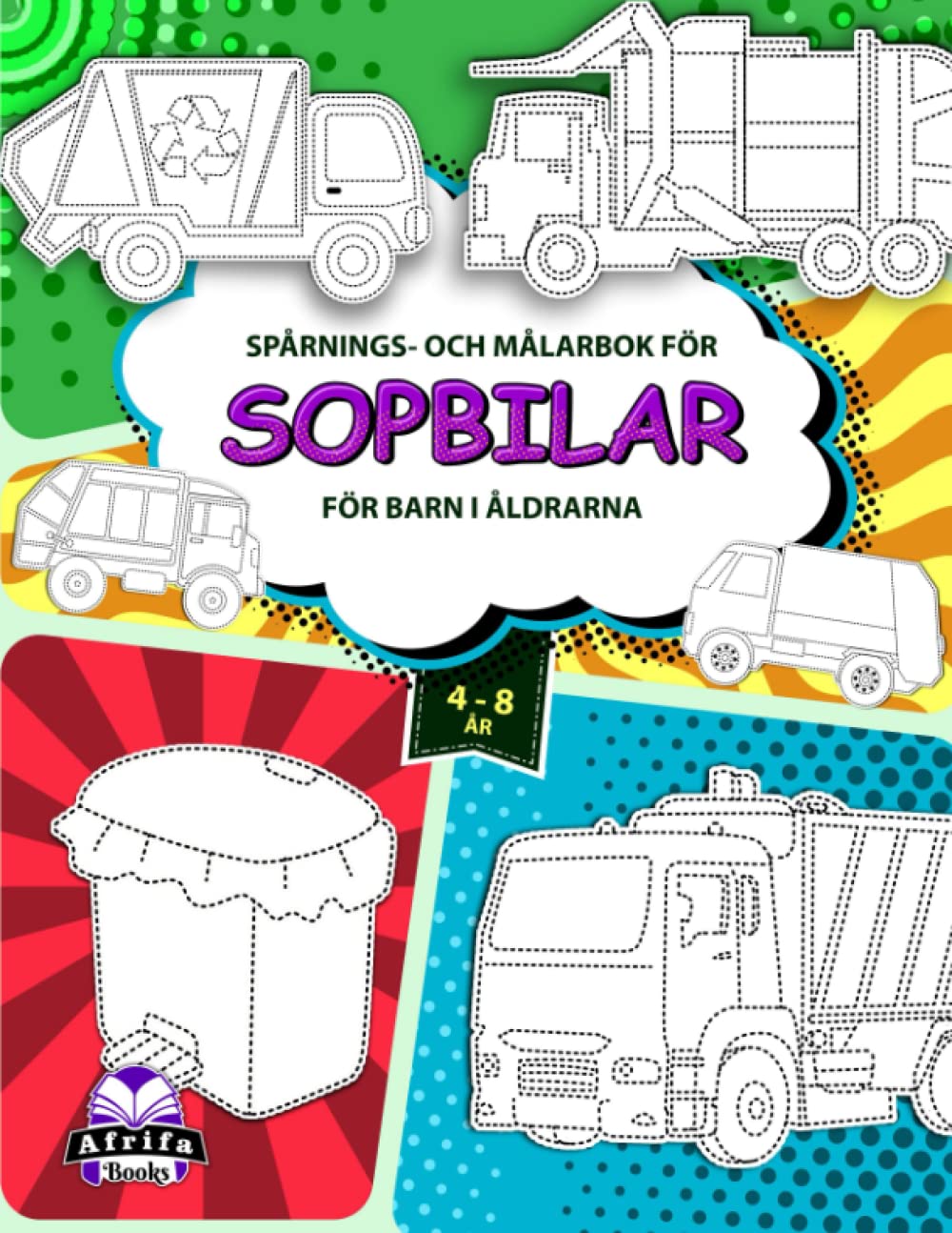 Independently published Spårnings- och målarbok för sopbilar för barn i åldrarna 4-8 år: Aktivitetsbok för barn med mini-dumpbilar, soptunnor, sopor och återvinningsbehållare att rita och färglägga (Swedish Edition)