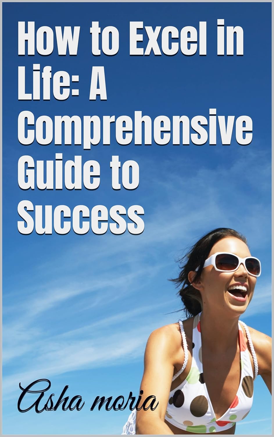 How to Excel in Life A Comprehensive Guide to Success eBook moria