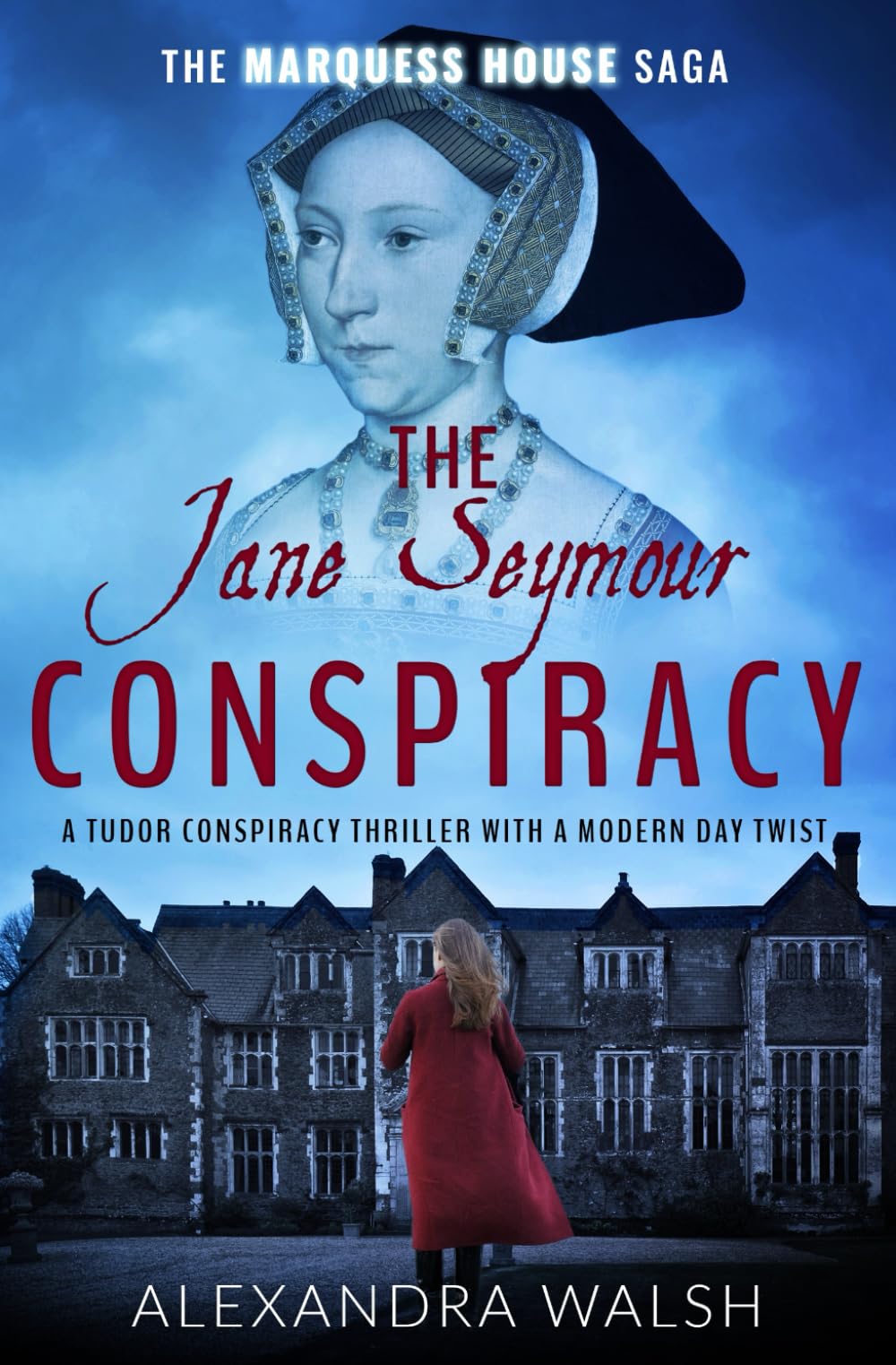 The Jane Seymour Conspiracy: A Tudor conspiracy thriller with a modern day twist (The Marquess House Saga)