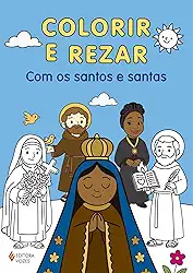 Colorir e rezar: Com os santos e santas