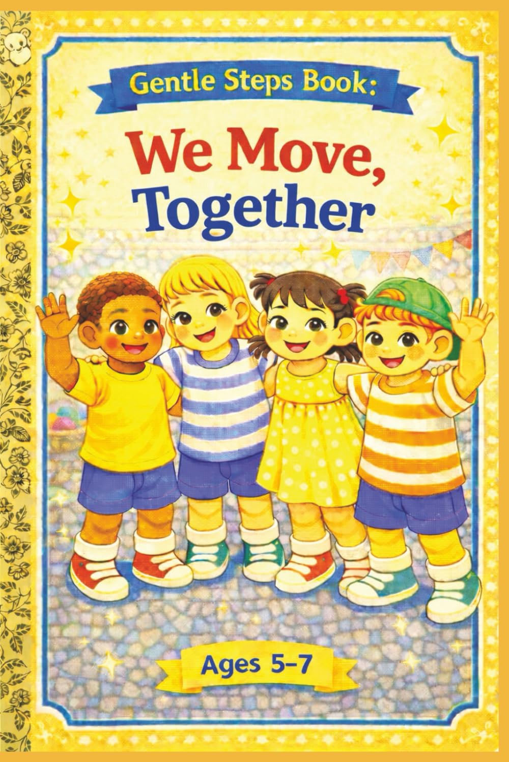 Gentle Steps Books We Move Together: Ages 5-7
