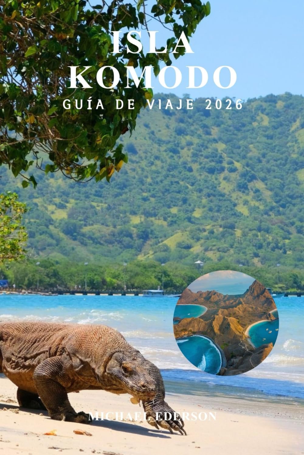 ISLA KOMODO GUÍA DE VIAJE 2026: Consejos completos, planificación del presupuesto, mejores itinerarios, cosas que hacer, excursiones en barco, fauna, ... local para visitantes primerizos en Indonesia