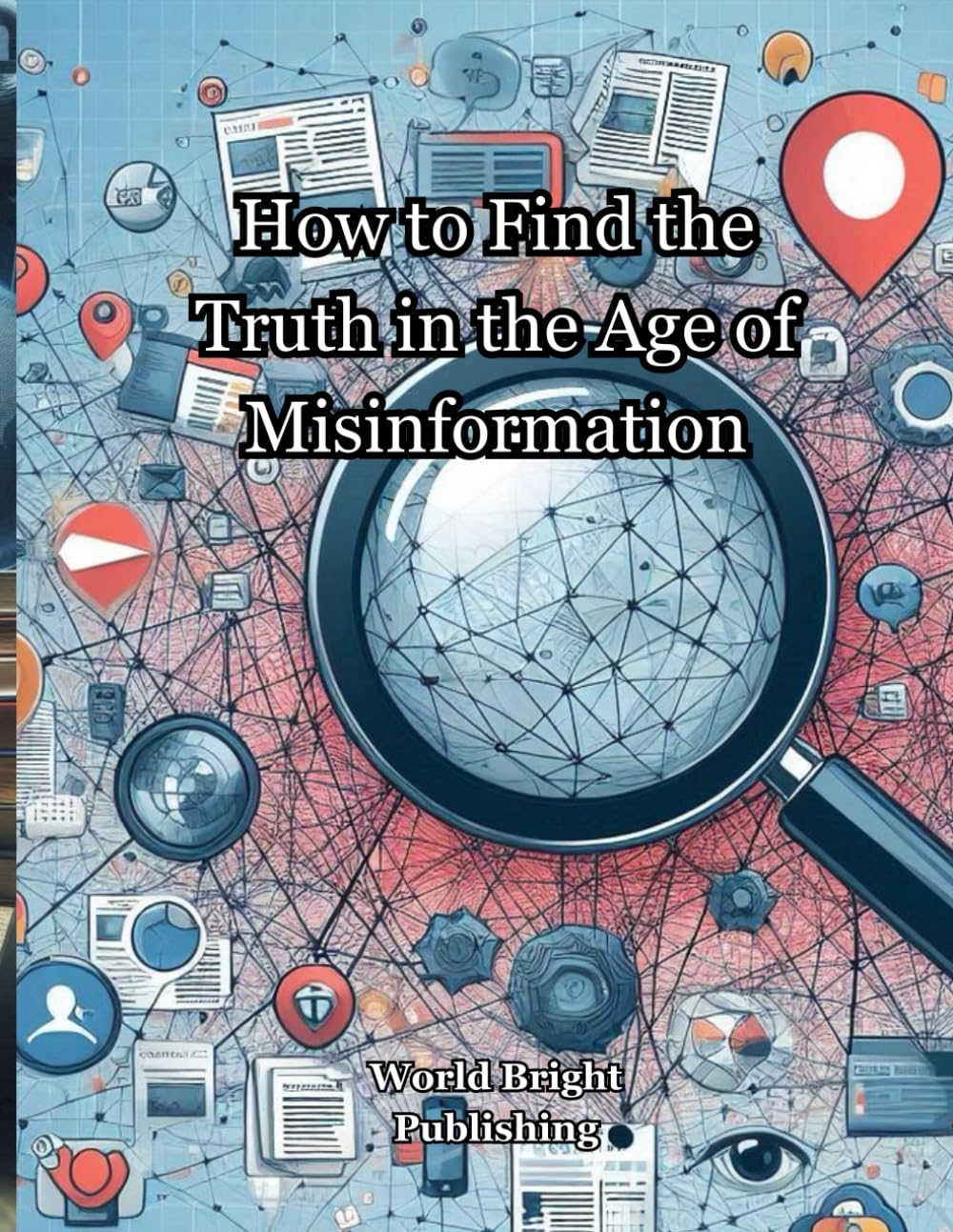 How to Find the Truth in the Age of Misinformation